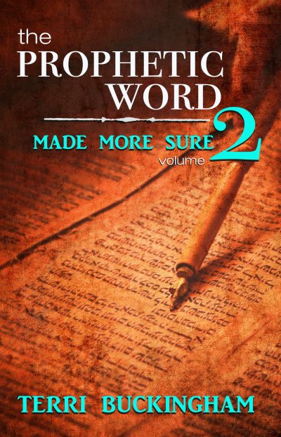 The Prophetic Word Made More Sure (Volume 2) by Terri Buckingham