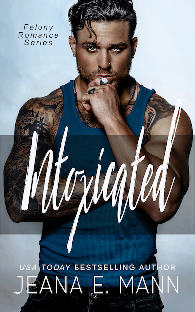 Intoxicated by Jeana E Mann