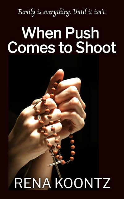 When Push Comes to Shoot by Rena Koontz