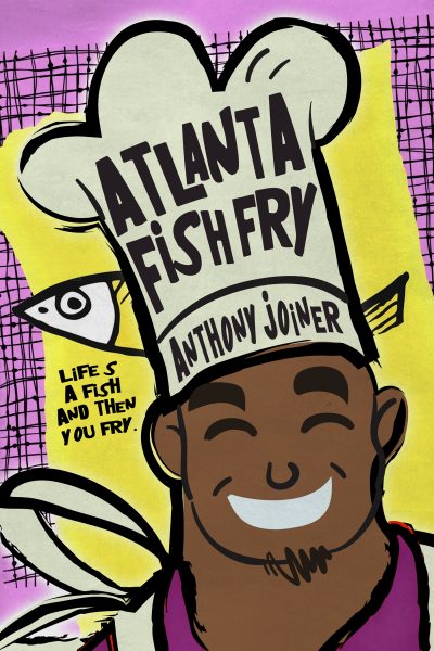 Featured Book: Atlanta Fish Fry by Anthony “AJ” Joiner