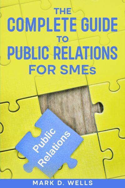 FEATURED: The Complete Guide to Public Relations for SMEs by Mark D. Wells